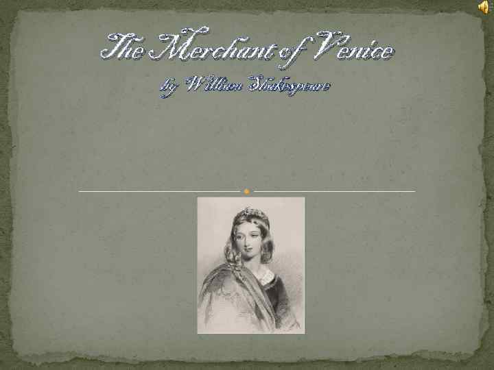 The Merchant of Venice by William Shakespeare 