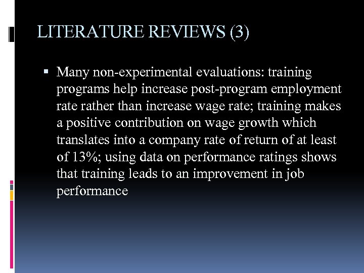 LITERATURE REVIEWS (3) Many non-experimental evaluations: training programs help increase post-program employment rate rather