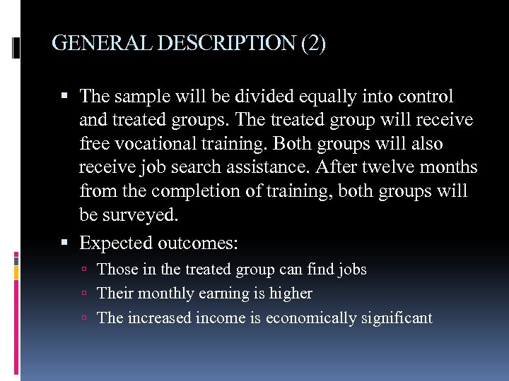 GENERAL DESCRIPTION (2) The sample will be divided equally into control and treated groups.