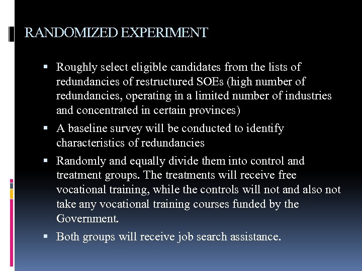 RANDOMIZED EXPERIMENT Roughly select eligible candidates from the lists of redundancies of restructured SOEs