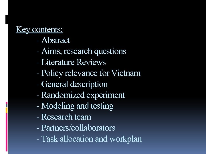 Key contents: - Abstract - Aims, research questions - Literature Reviews - Policy relevance