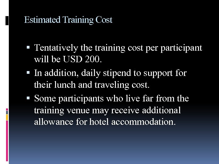 Estimated Training Cost Tentatively the training cost per participant will be USD 200. In