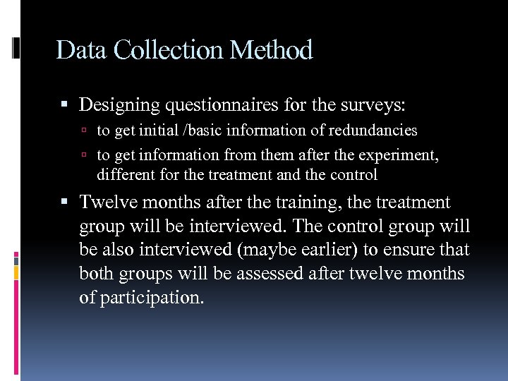 Data Collection Method Designing questionnaires for the surveys: to get initial /basic information of