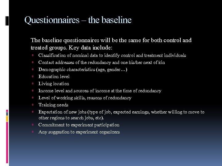 Questionnaires – the baseline The baseline questionnaires will be the same for both control