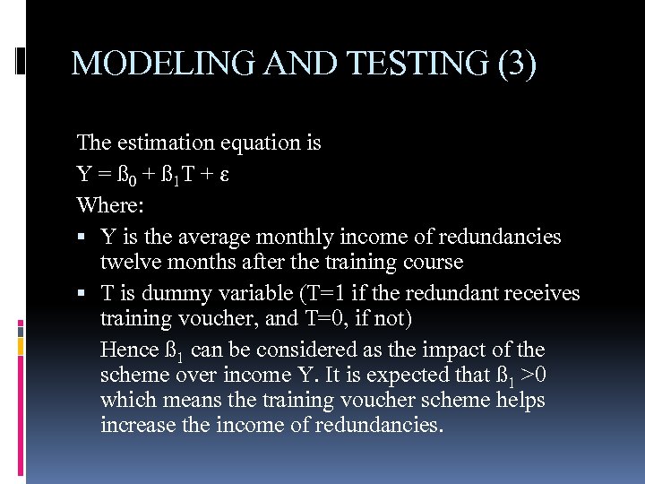 MODELING AND TESTING (3) The estimation equation is Y = ß 0 + ß