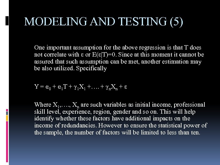 MODELING AND TESTING (5) One important assumption for the above regression is that T