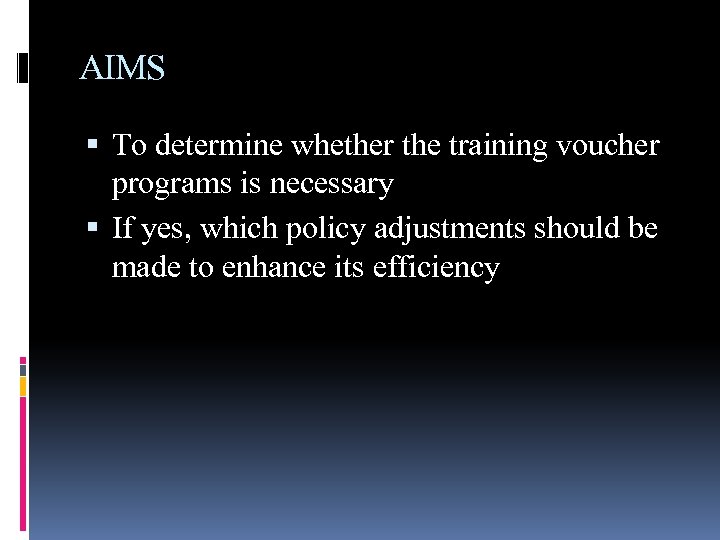 AIMS To determine whether the training voucher programs is necessary If yes, which policy