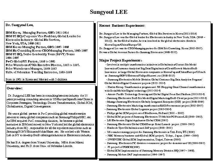 Sungyoul LEE Dr. Sungyoul Lee, Recent Business Experiences: IBM Korea, Managing Partner, GBS: 2011