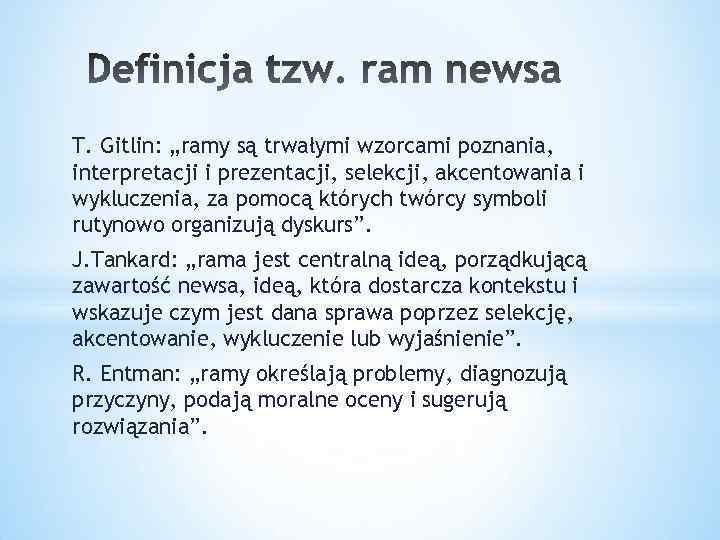 T. Gitlin: „ramy są trwałymi wzorcami poznania, interpretacji i prezentacji, selekcji, akcentowania i wykluczenia,