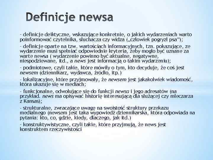 - definicje deiktyczne, wskazujące konkretnie, o jakich wydarzeniach warto poinformować czytelnika, słuchacza czy widza