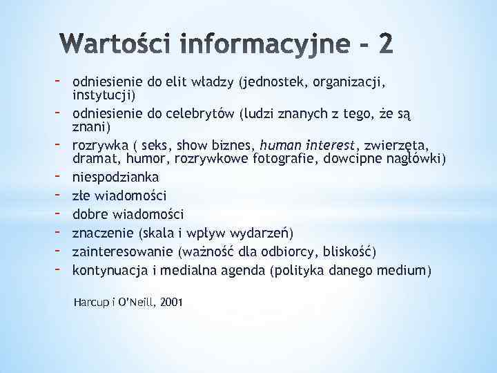 - odniesienie do elit władzy (jednostek, organizacji, instytucji) odniesienie do celebrytów (ludzi znanych z