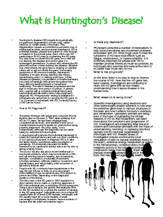 What is Huntington's Disease? • Huntington's disease (HD) results from genetically programmed degeneration of
