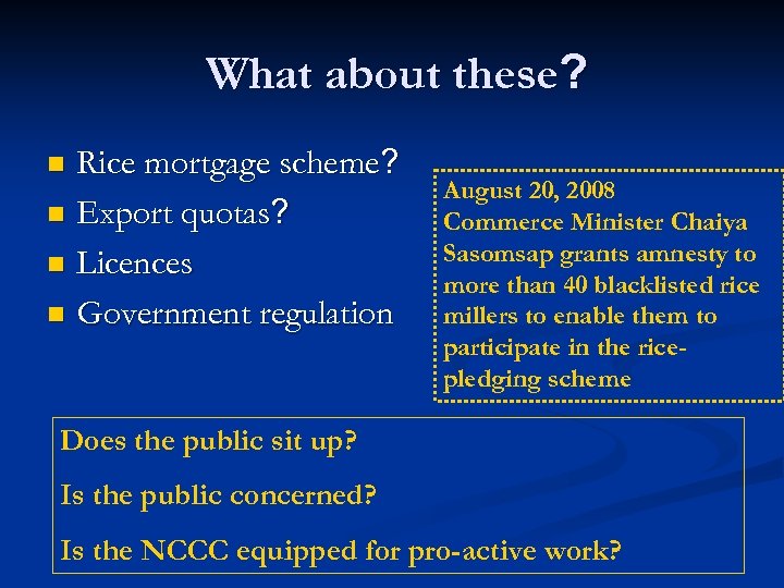 What about these? Rice mortgage scheme? n Export quotas? n Licences n Government regulation