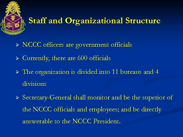 Staff and Organizational Structure Ø NCCC officers are government officials Ø Currently, there are