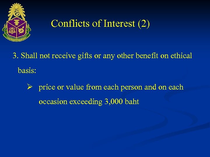 Conflicts of Interest (2) 3. Shall not receive gifts or any other benefit on