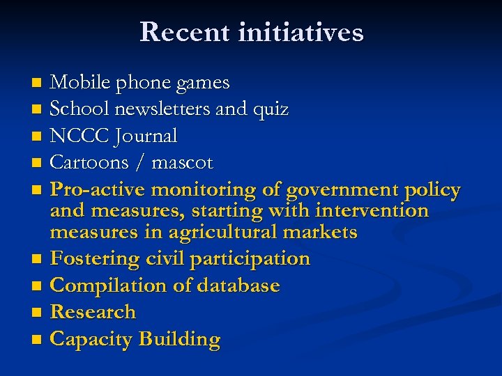 Recent initiatives Mobile phone games n School newsletters and quiz n NCCC Journal n