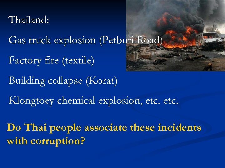 Thailand: Gas truck explosion (Petburi Road) Factory fire (textile) Building collapse (Korat) Klongtoey chemical