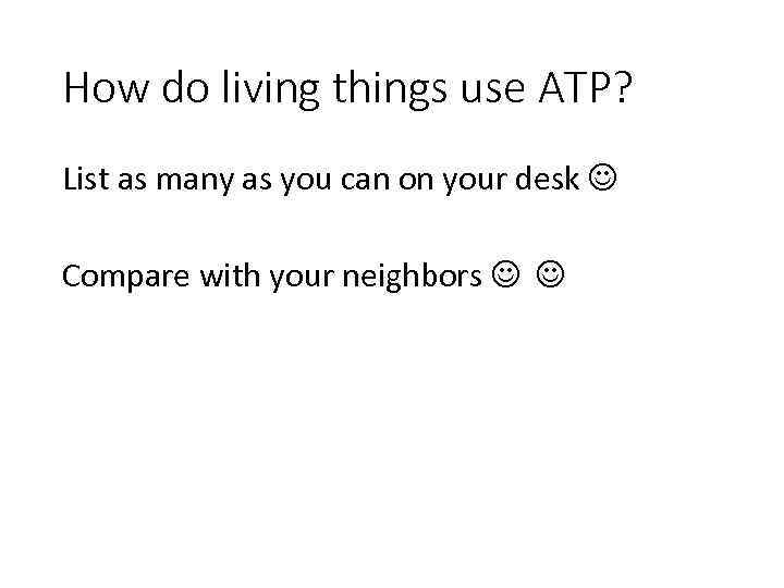 How do living things use ATP? List as many as you can on your