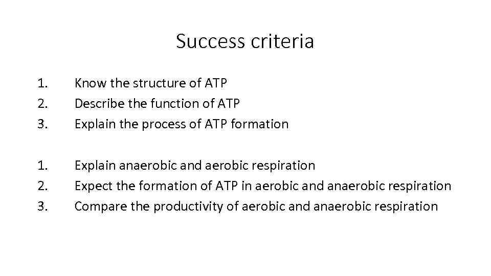 Success criteria 1. 2. 3. Know the structure of ATP Describe the function of