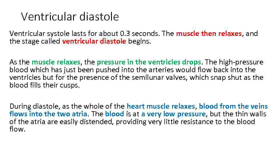 Ventricular diastole Ventricular systole lasts for about 0. 3 seconds. The muscle then relaxes,