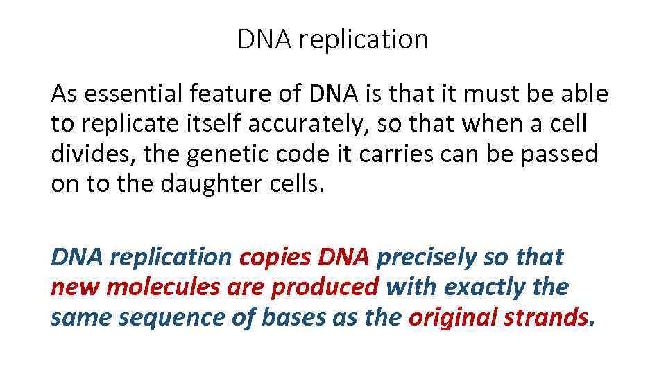 DNA replication As essential feature of DNA is that it must be able to