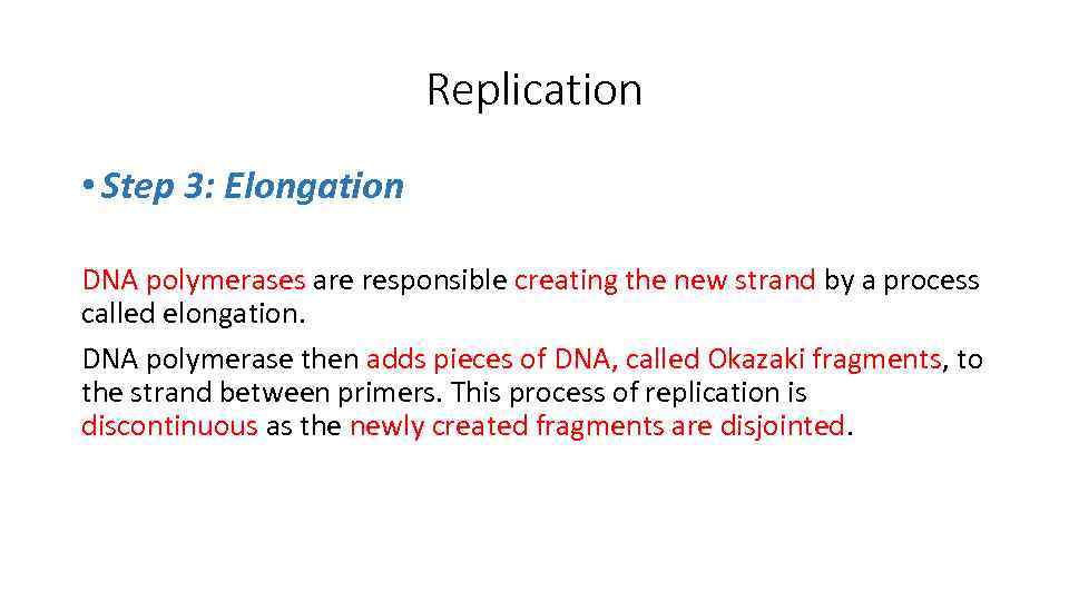 Replication • Step 3: Elongation DNA polymerases are responsible creating the new strand by