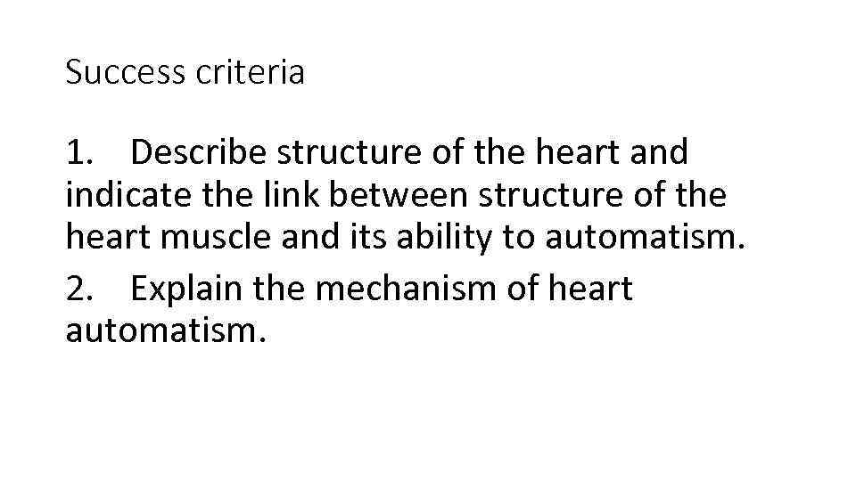 Success criteria 1. Describe structure of the heart and indicate the link between structure