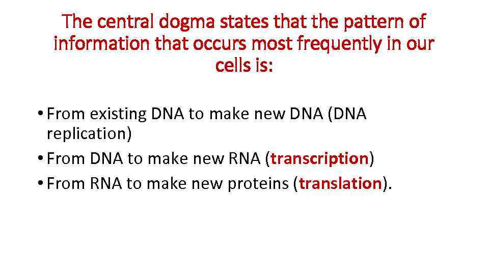 The central dogma states that the pattern of information that occurs most frequently in