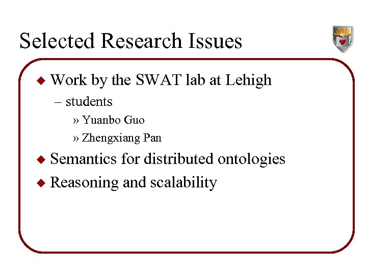 Selected Research Issues u Work by the SWAT lab at Lehigh – students »