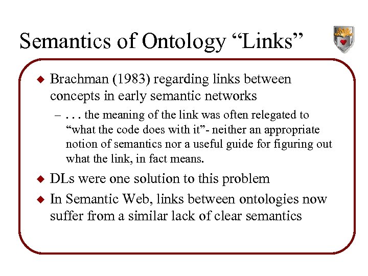 Semantics of Ontology “Links” u Brachman (1983) regarding links between concepts in early semantic