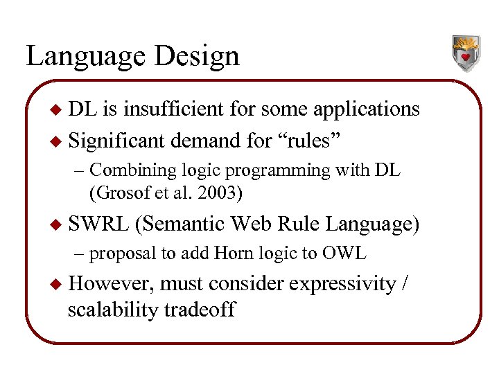 Language Design DL is insufficient for some applications u Significant demand for “rules” u