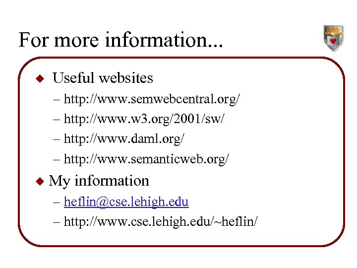 For more information. . . u Useful websites – http: //www. semwebcentral. org/ –