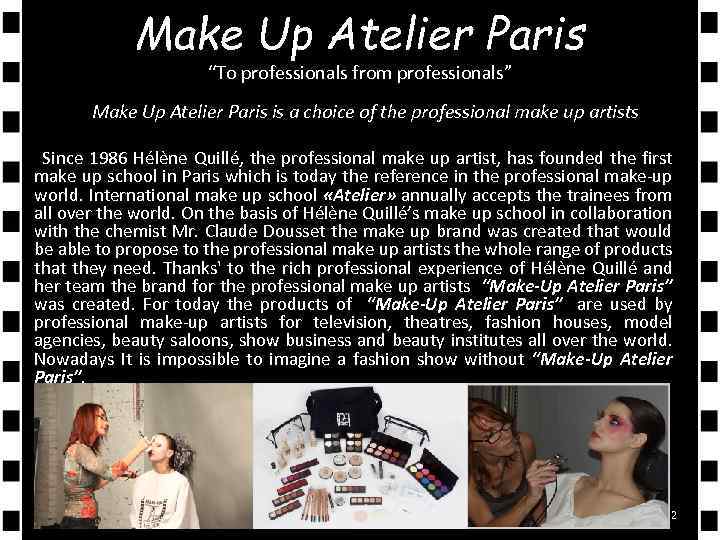 Make Up Atelier Paris “To professionals from professionals” Make Up Atelier Paris is a