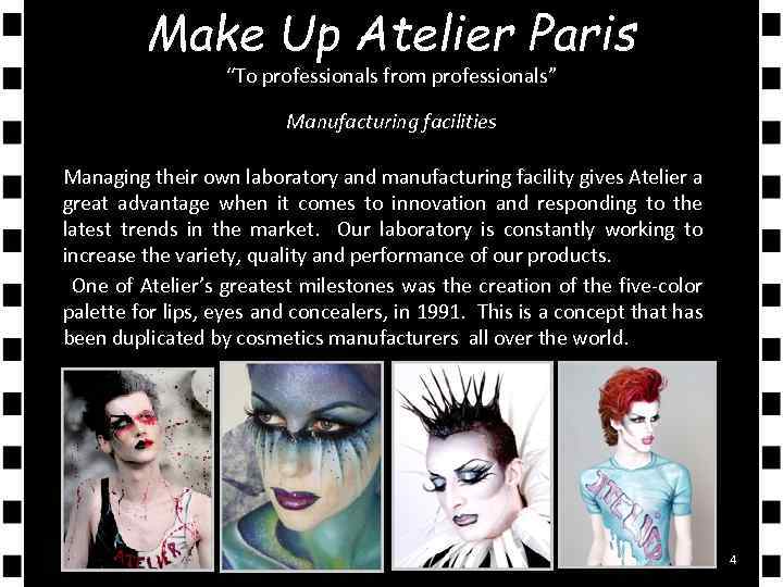 Make Up Atelier Paris “To professionals from professionals” Manufacturing facilities Managing their own laboratory