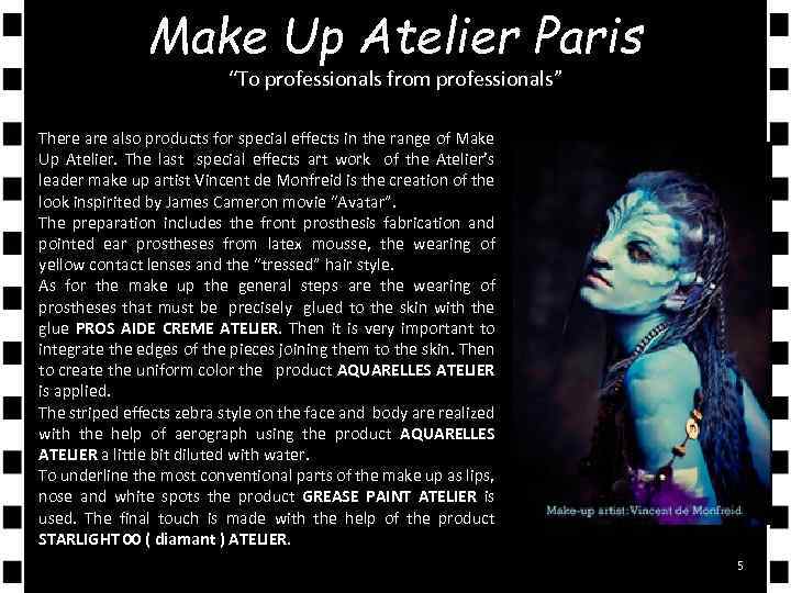 Make Up Atelier Paris “To professionals from professionals” There also products for special effects