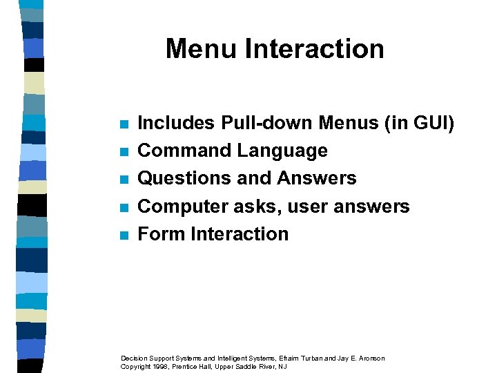 Menu Interaction n n Includes Pull-down Menus (in GUI) Command Language Questions and Answers