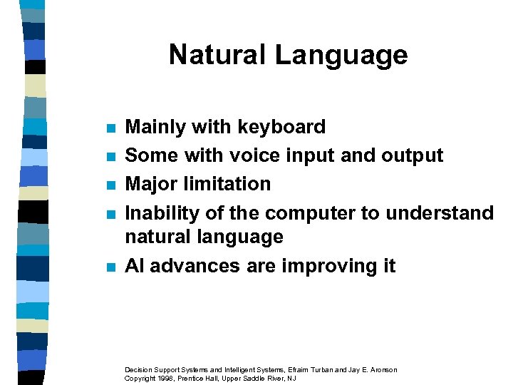 Natural Language n n n Mainly with keyboard Some with voice input and output
