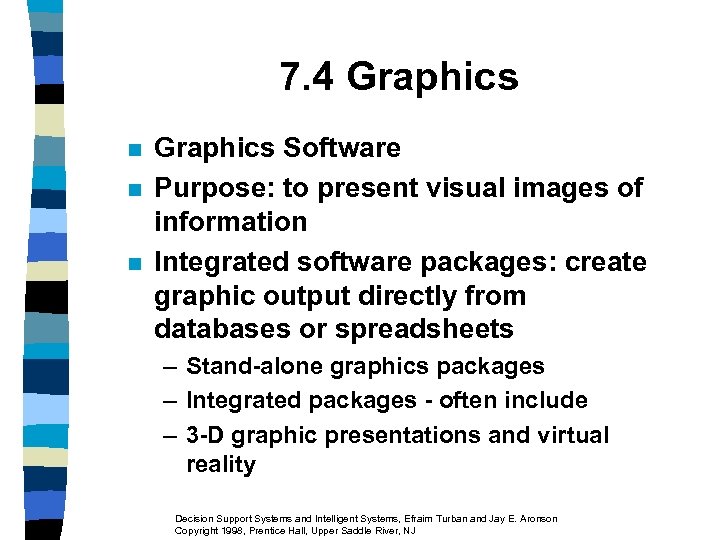 7. 4 Graphics n n n Graphics Software Purpose: to present visual images of