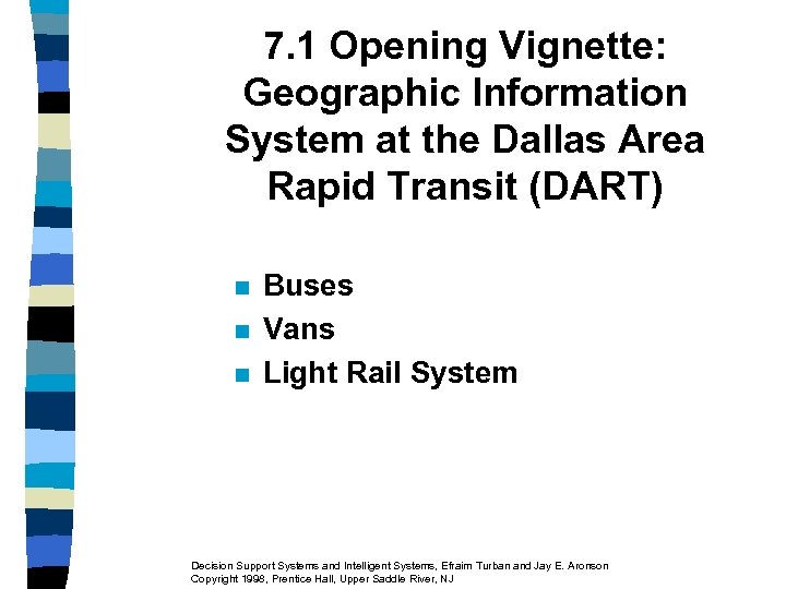 7. 1 Opening Vignette: Geographic Information System at the Dallas Area Rapid Transit (DART)