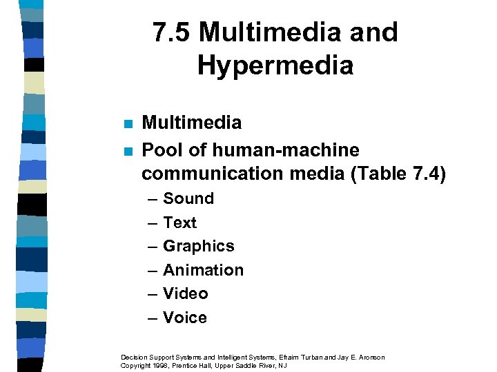 7. 5 Multimedia and Hypermedia n n Multimedia Pool of human-machine communication media (Table