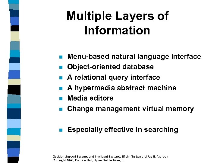 Multiple Layers of Information n Menu-based natural language interface Object-oriented database A relational query