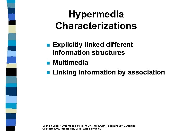 Hypermedia Characterizations n n n Explicitly linked different information structures Multimedia Linking information by