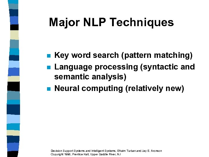 Major NLP Techniques n n n Key word search (pattern matching) Language processing (syntactic