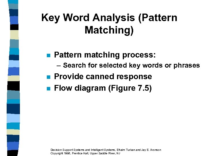 Key Word Analysis (Pattern Matching) n Pattern matching process: – Search for selected key
