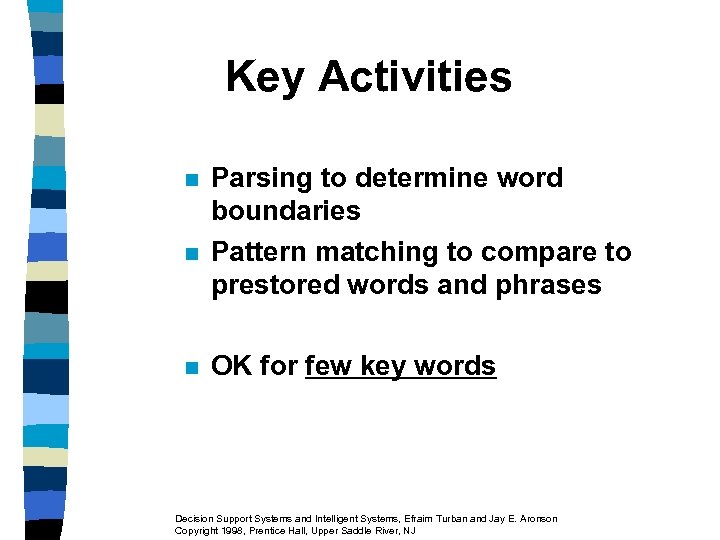 Key Activities n n n Parsing to determine word boundaries Pattern matching to compare