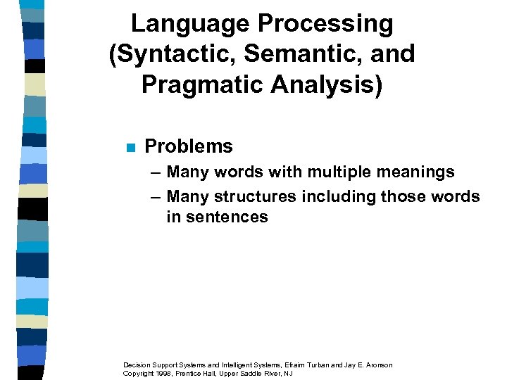 Language Processing (Syntactic, Semantic, and Pragmatic Analysis) n Problems – Many words with multiple