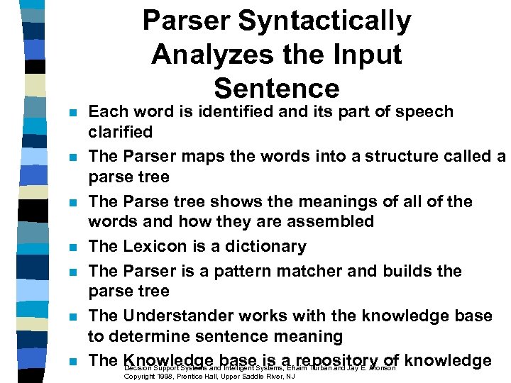 Parser Syntactically Analyzes the Input Sentence n n n n Each word is identified