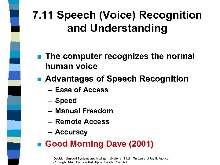 7. 11 Speech (Voice) Recognition and Understanding n n The computer recognizes the normal
