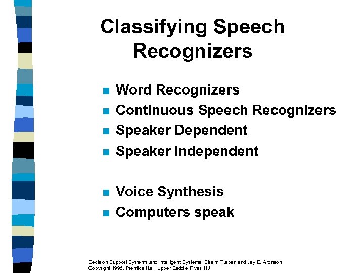 Classifying Speech Recognizers n n n Word Recognizers Continuous Speech Recognizers Speaker Dependent Speaker