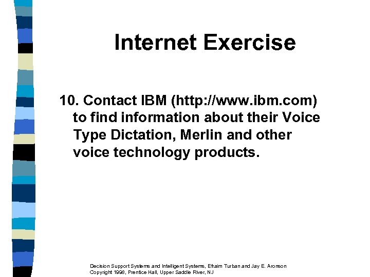 Internet Exercise 10. Contact IBM (http: //www. ibm. com) to find information about their